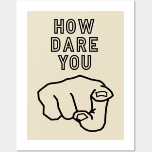 How dare you ! Posters and Art